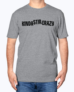 Kinda Stir Crazy shirt