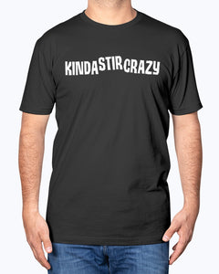 Kinda Stir Crazy shirt