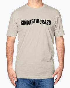 Kinda Stir Crazy shirt