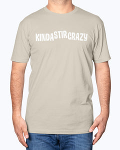 Kinda Stir Crazy shirt