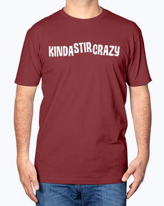 Kinda Stir Crazy shirt