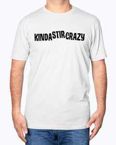 Kinda Stir Crazy shirt