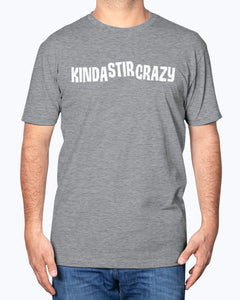 Kinda Stir Crazy shirt